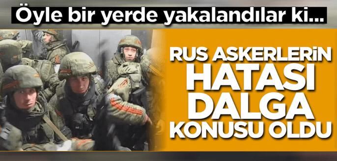 Rus askerlerin hatası dalga konusu oldu! Öyle bir yerde yakalandılar ki...