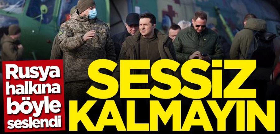 Zelenskiy Rus halkına böyle seslendi: Sessiz kalmayın