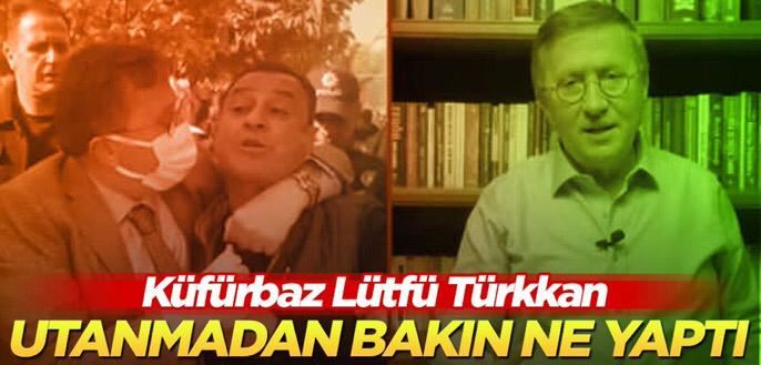 Küfürbaz Lütfü Türkkan utanmadı ve bakın ne yaptı!