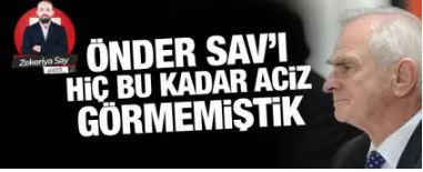 Önder Sav’ı hiç bu kadar aciz görmemiştik!