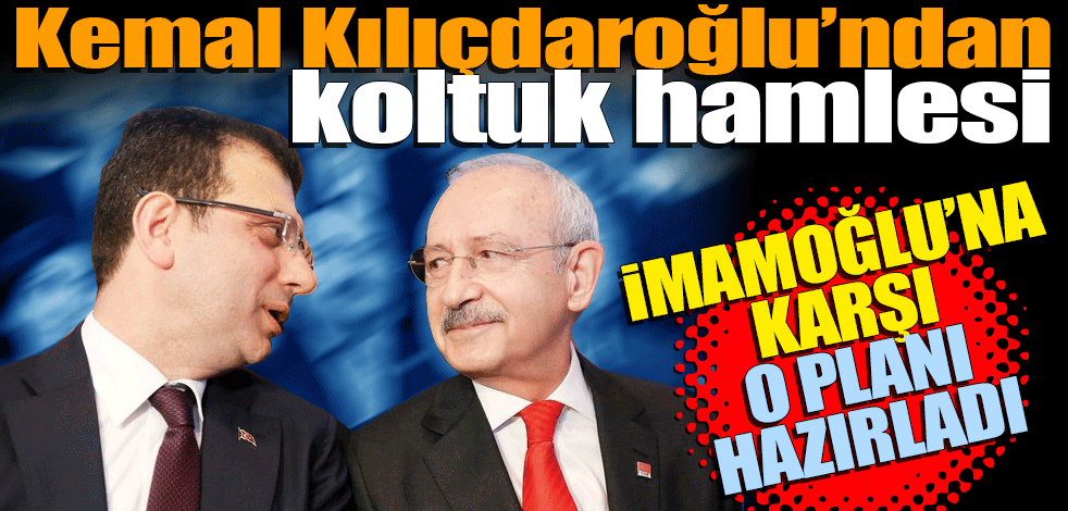 Kemal Kılıçdaroğlu’ndan koltuk hamlesi!