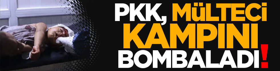 PKK, mülteci kampını bombaladı!