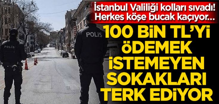 İstanbul Valiliği kolları sıvadı! Herkes köşe bucak kaçıyor