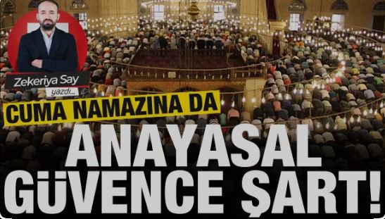 Cuma namazına da Anayasal güvence şart!