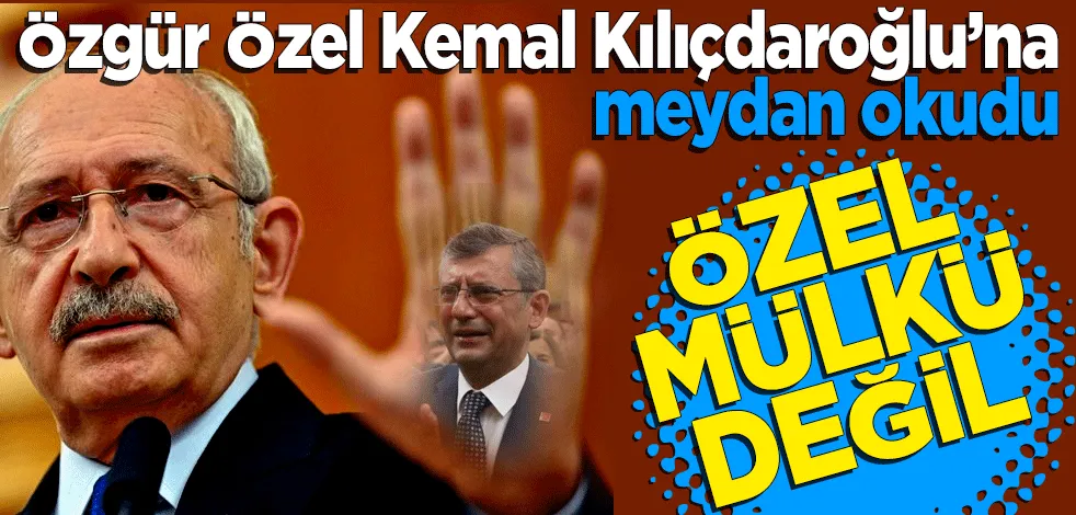 Özgür Özel Kemal Kılıçdaroğlu’na meydan okudu!