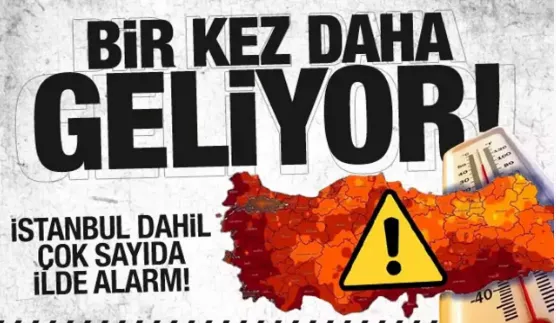 Kavurucu sıcaklar bir kez daha geliyor! 