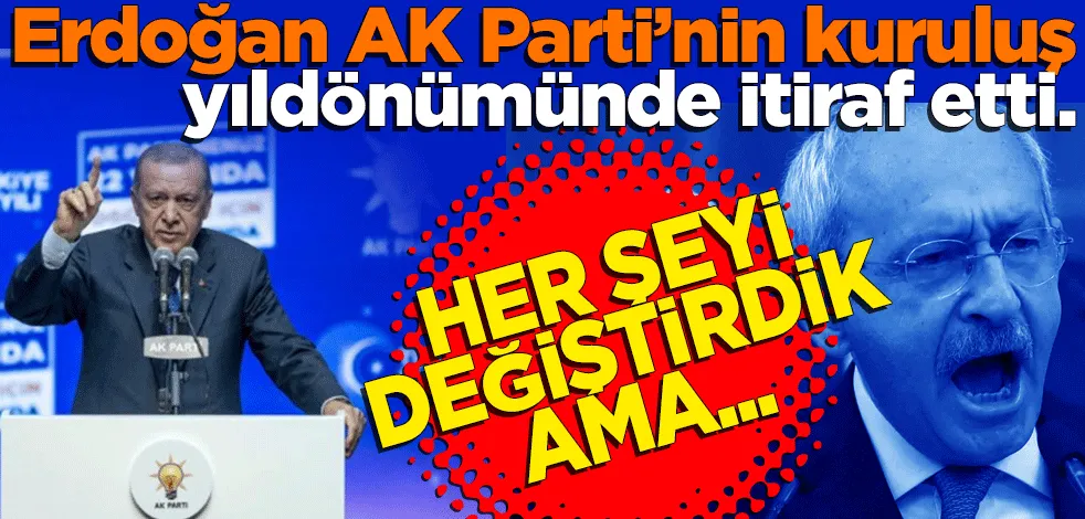 Erdoğan AK Parti’nin kuruluş yıldönümünde itiraf etti 