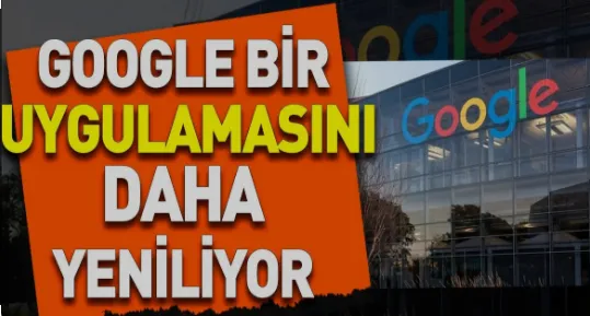 Google bir uygulamasını daha yeniliyor