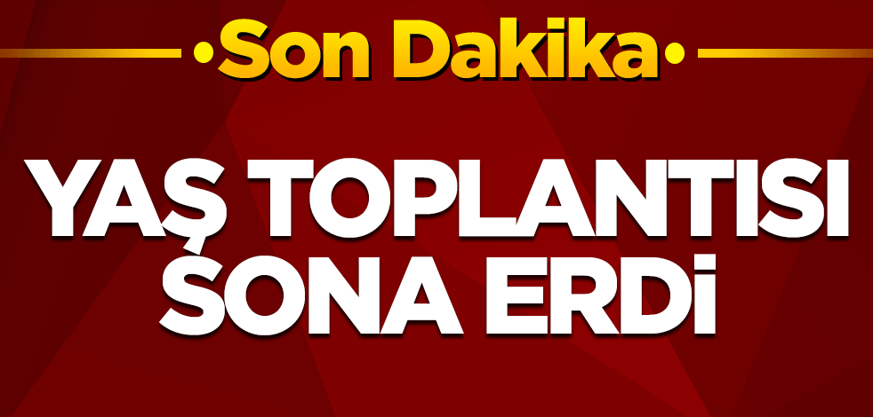 YAŞ toplantısı sona erdi