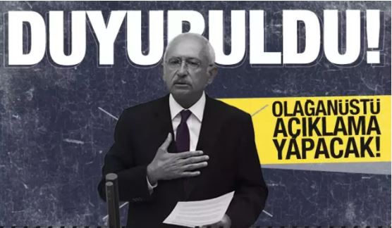 Kılıçdaroğlu olağanüstü açıklama yapacak 