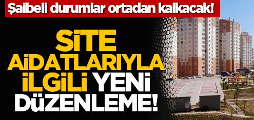 Site aidatlarıyla ilgili yeni düzenleme!