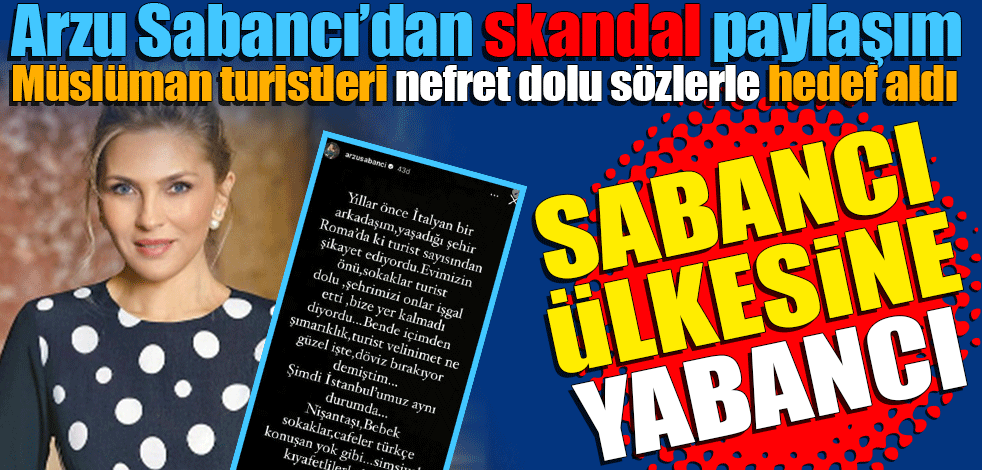 Arzu Sabancı’dan skandal paylaşım!