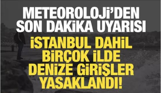 İstanbul dahil denize girişler yasaklandı!