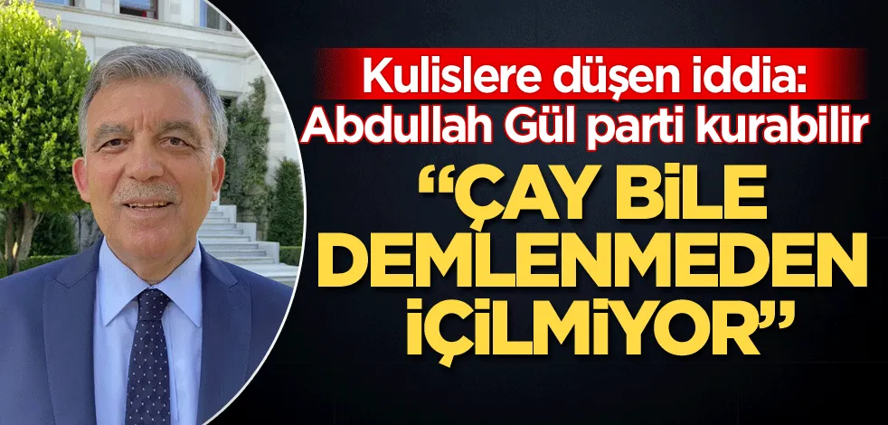 Abdullah Gül parti kurabilir  