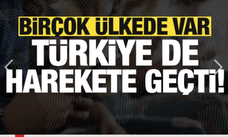 Birçok ülkede var, Türkiye de hareket geçti! Hazırlıklar başladı...