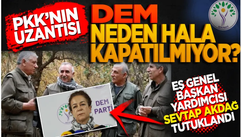 PKK’nın uzantısı olduğu bilindiği halde DEM neden kapatılmıyor?