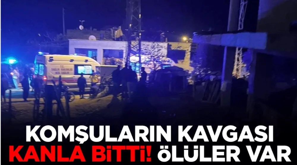 Komşuların kavgası kanla bitti! Ölüler var