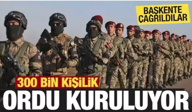 TSK desteğiyle 300 bin kişilik ordu kuruluyor! Başkente çağrıldılar