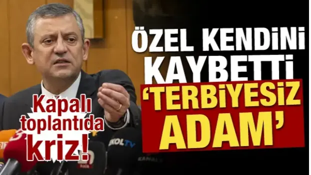 Kapalı toplantıda kriz! Özel kendini kaybetti “Terbiyesiz adam”