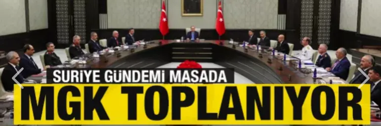 MGK Erdoğan başkanlığında toplanıyor! Suriye meselesi masada