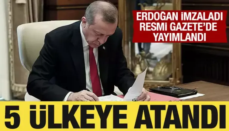 Başkan Erdoğan imzaladı: 5 ülkeye büyükelçi ataması yapıldı