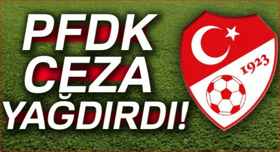 PFDK ceza yağdırdı!