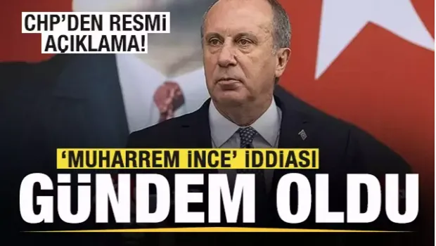 Muharrem İnce iddiası gündeme oturdu! CHP