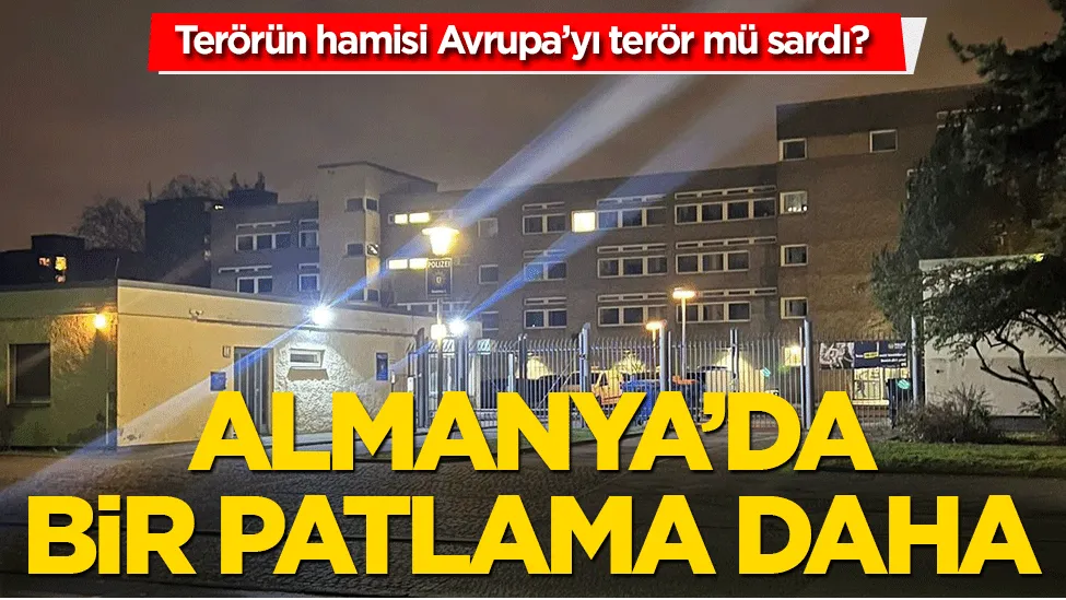 Terörün hamisi Avrupa’yı terör mü sardı? Almanya’da bir patlama daha