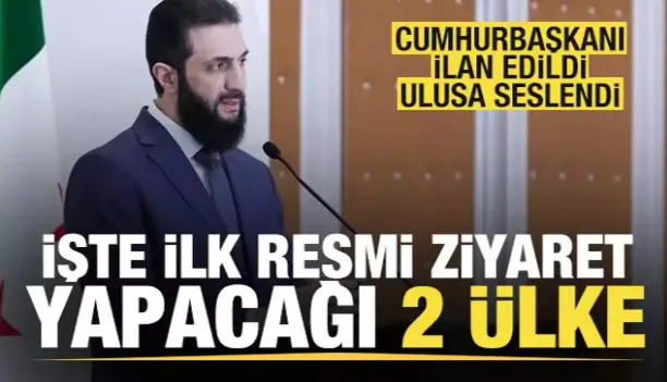 Ahmed Şara cumhurbaşkanı ilan edildi! İlk ziyaret edeceği ülkeler belli oldu