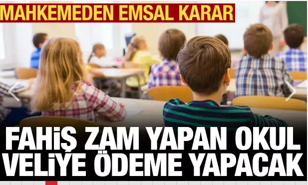 Özel okulda fahiş zamma emsal karar