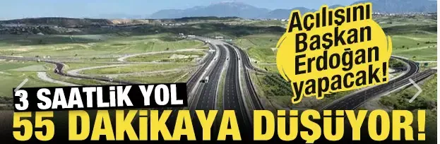 Müjdeyi verdiler! 3 saatlik yol 55 dakikaya düşecek!