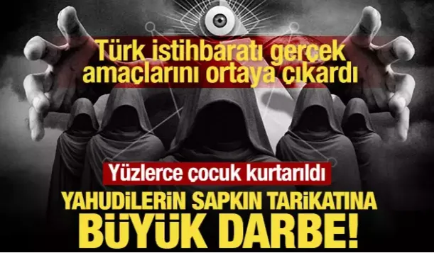 Yahudilerin sapkın tarikatına büyük darbe! Çok sayıda çocuk kurtarıldı.