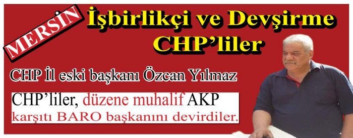 Isbirlikçi ve Devsirme CHP’liler