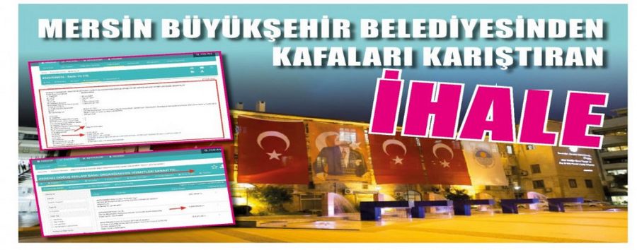 MERSIN BÜYÜKSEHIR BELEDIYESINDEN KAFALARI KARISTIRAN IHALE