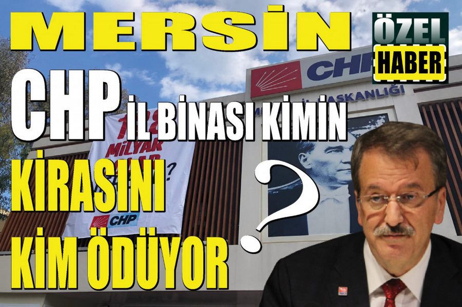 CHP Mersin Il Binasiyla Ilgili Müthis Iddia