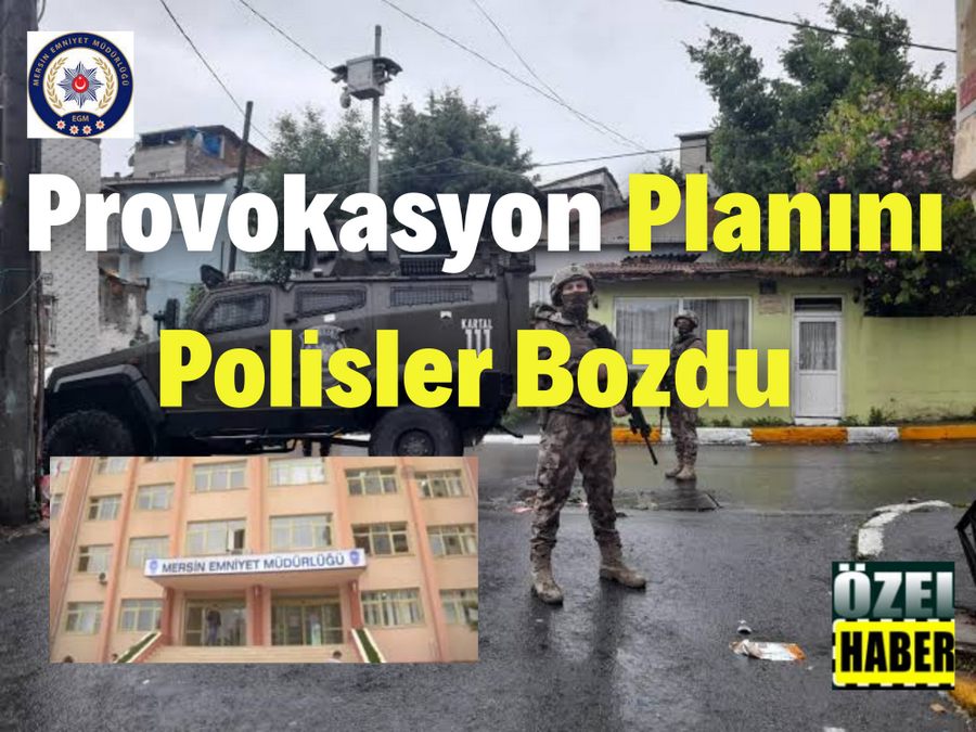 Mersin Polisi Provakasyonu Bozdu