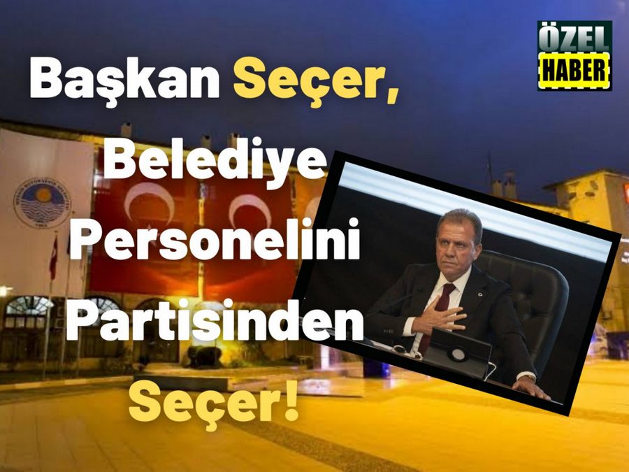 Baskan Seçer, Belediye Personelini Partisinden Seçer!