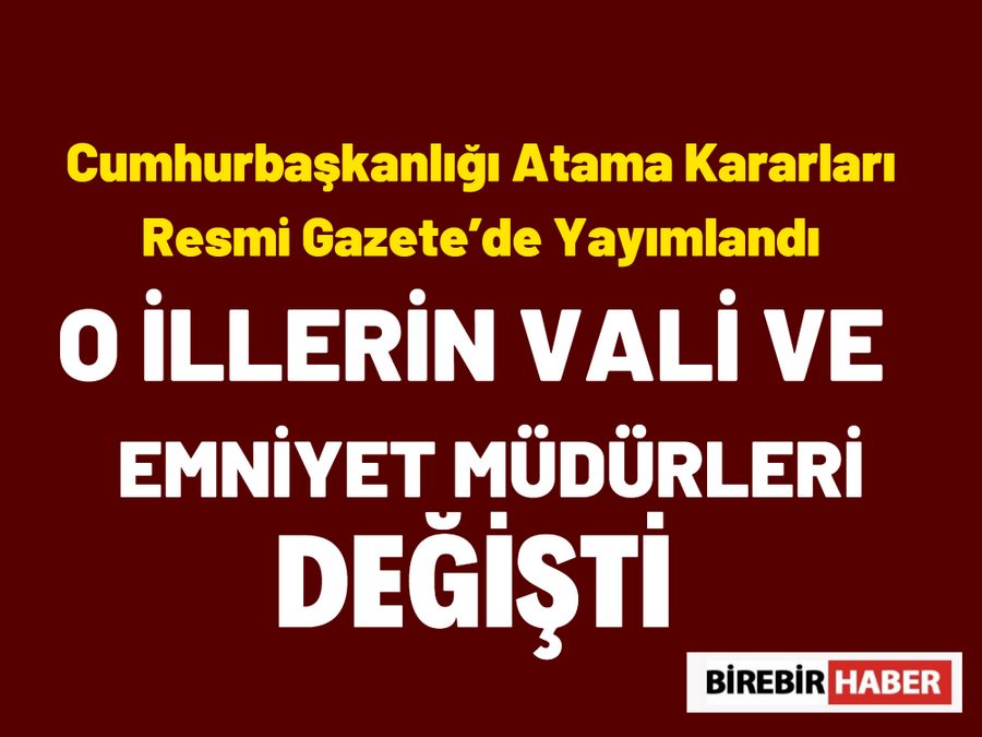 O Illerin Vali ve Emniyet Müdürleri Degisti