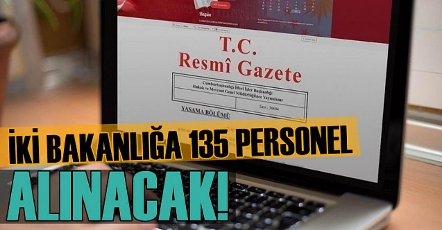 Iki Bakanliga Toplam 135 Personel Alimi Yapilacak: Basvuru Sartlari ve Tarihleri Neler?