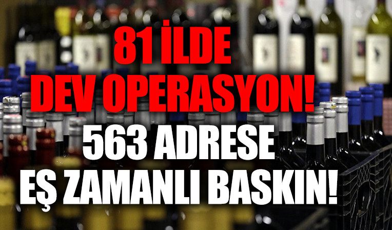 81 ilde es zamanli operasyon! 563 adrese baskin...