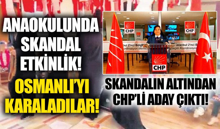 Anaokulundaki skandal etkinligin altindan CHP adayi çikti: Çocuklari çarsafla korkutup Osmanli’yi karaladilar