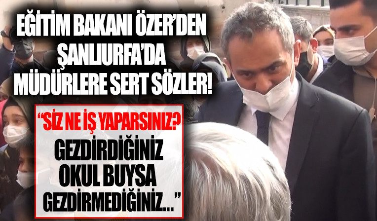 Bakan Özer’den Urfa’da müdürlere sert sözler! “Siz ne is yaparsiniz?”