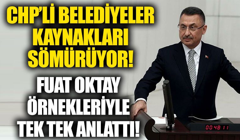 CHP’li belediyeler kaynaklari sömürüyorlar