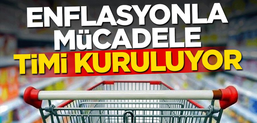 Enflasyona karsi özel tim geliyor!