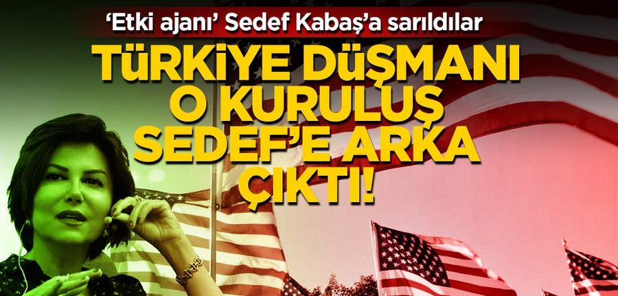 Etki ajani’ Sedef Kabas’a ABD sahip çikti!