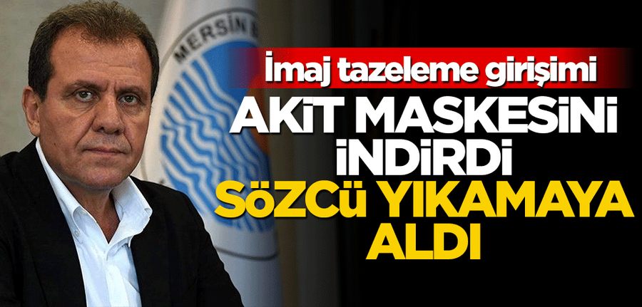 Imaj tazeleme girisimi! Akit maskesini indirdi Sözcü yikamaya aldi