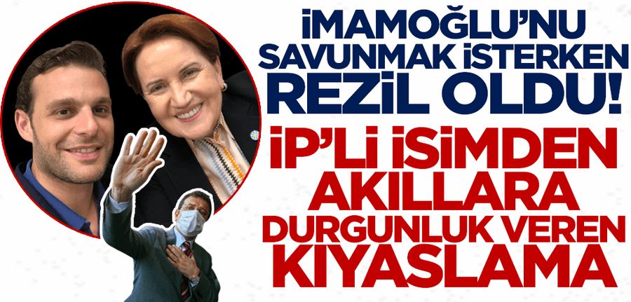 IYI PARTI Kurucusundan Imamaoglu Için Gülünç Savunma