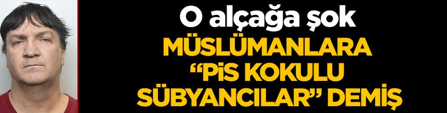 O alçaga sok! Müslümanlara “Pis kokulu sübyancilar” demis