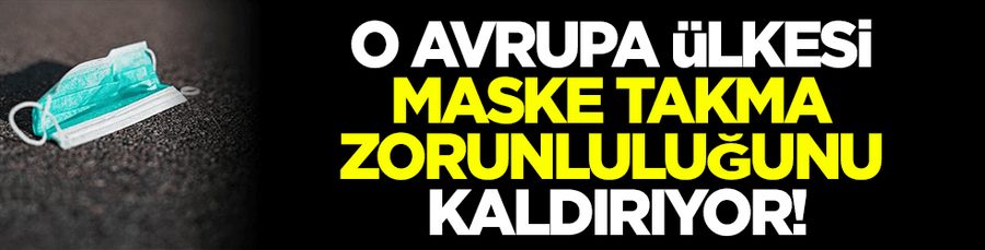 O ülkede maske zorunlulugu kalkiyor mu!