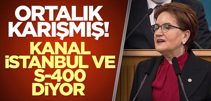 Ortalik karismis! Kanal Istanbul ve S-400 diyor